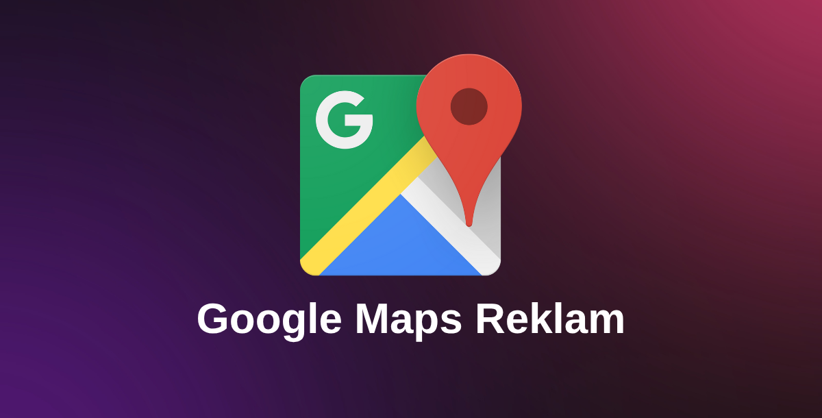 Google Haritalar Reklam